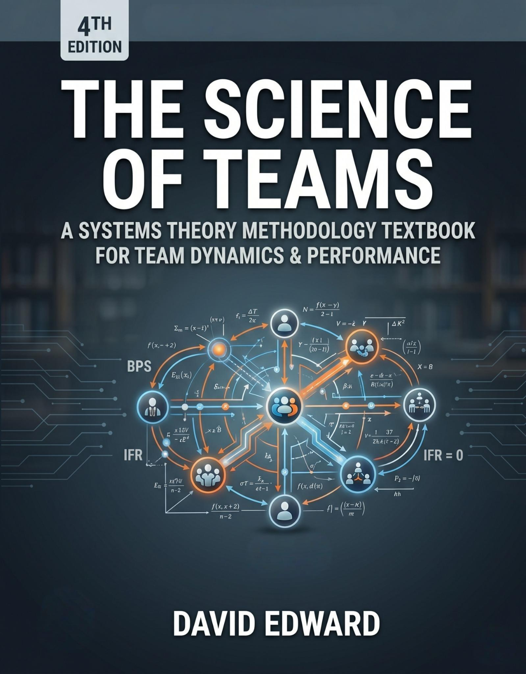 The Science of Teams, 4th Edition, by David Edward